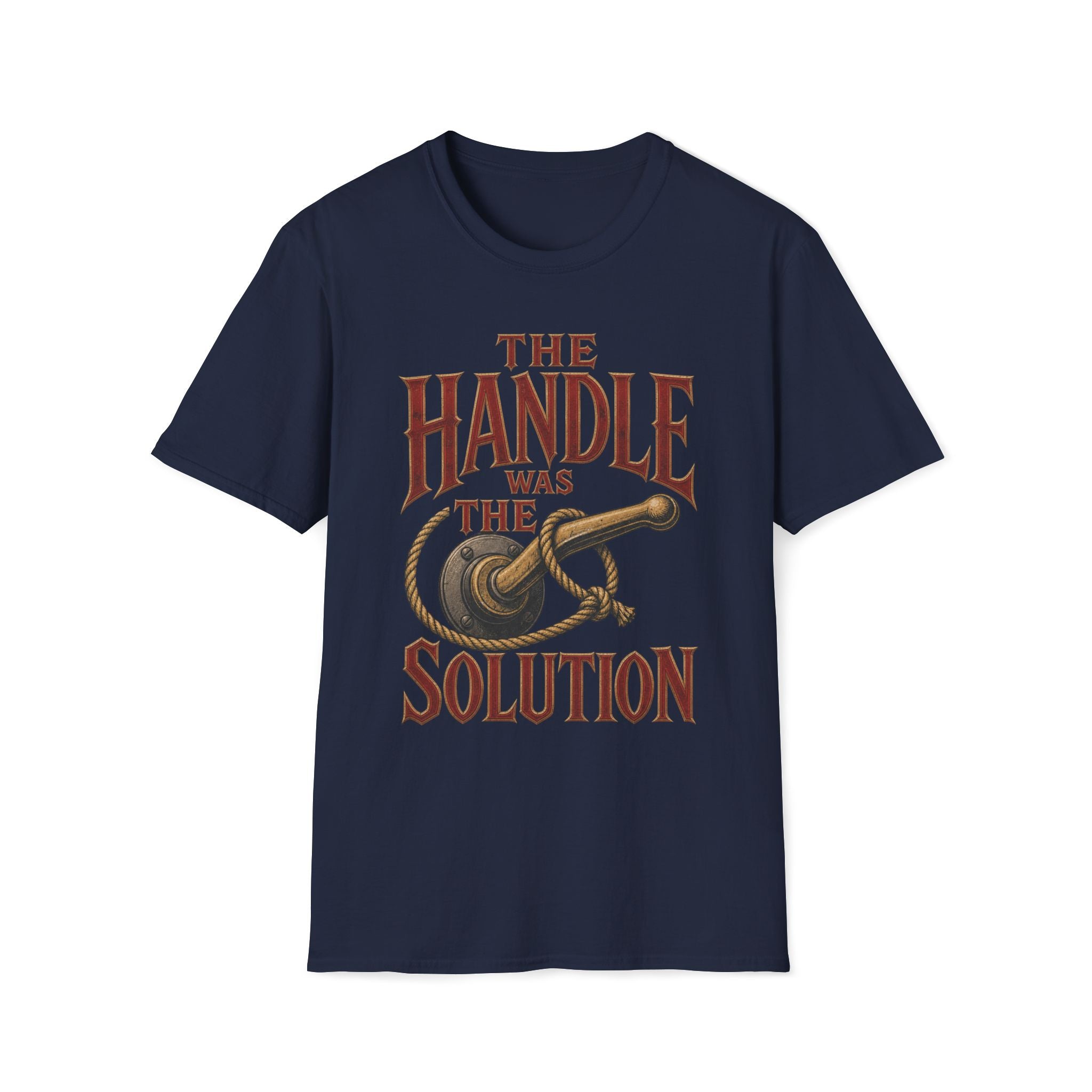 Handle Was The Solution T‑Shirt