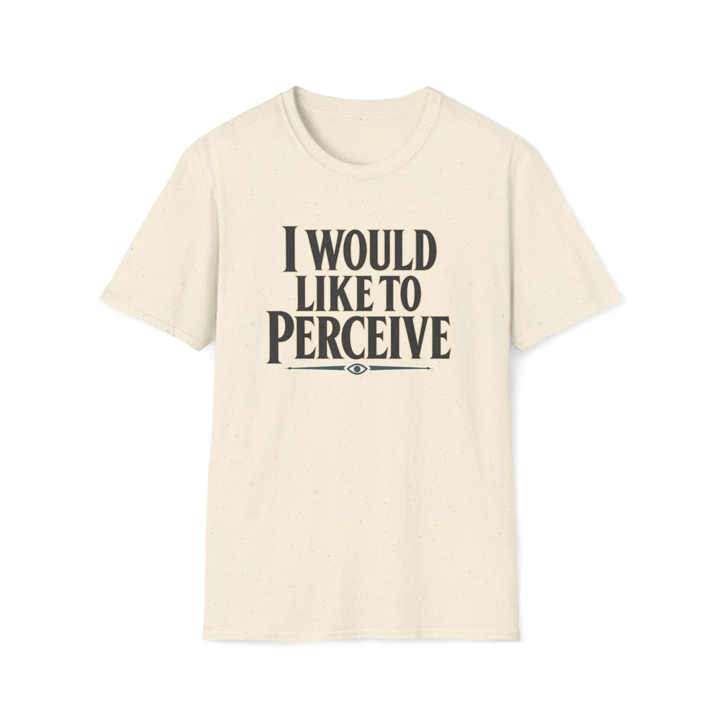 I Would Like To Perceive T‑Shirt