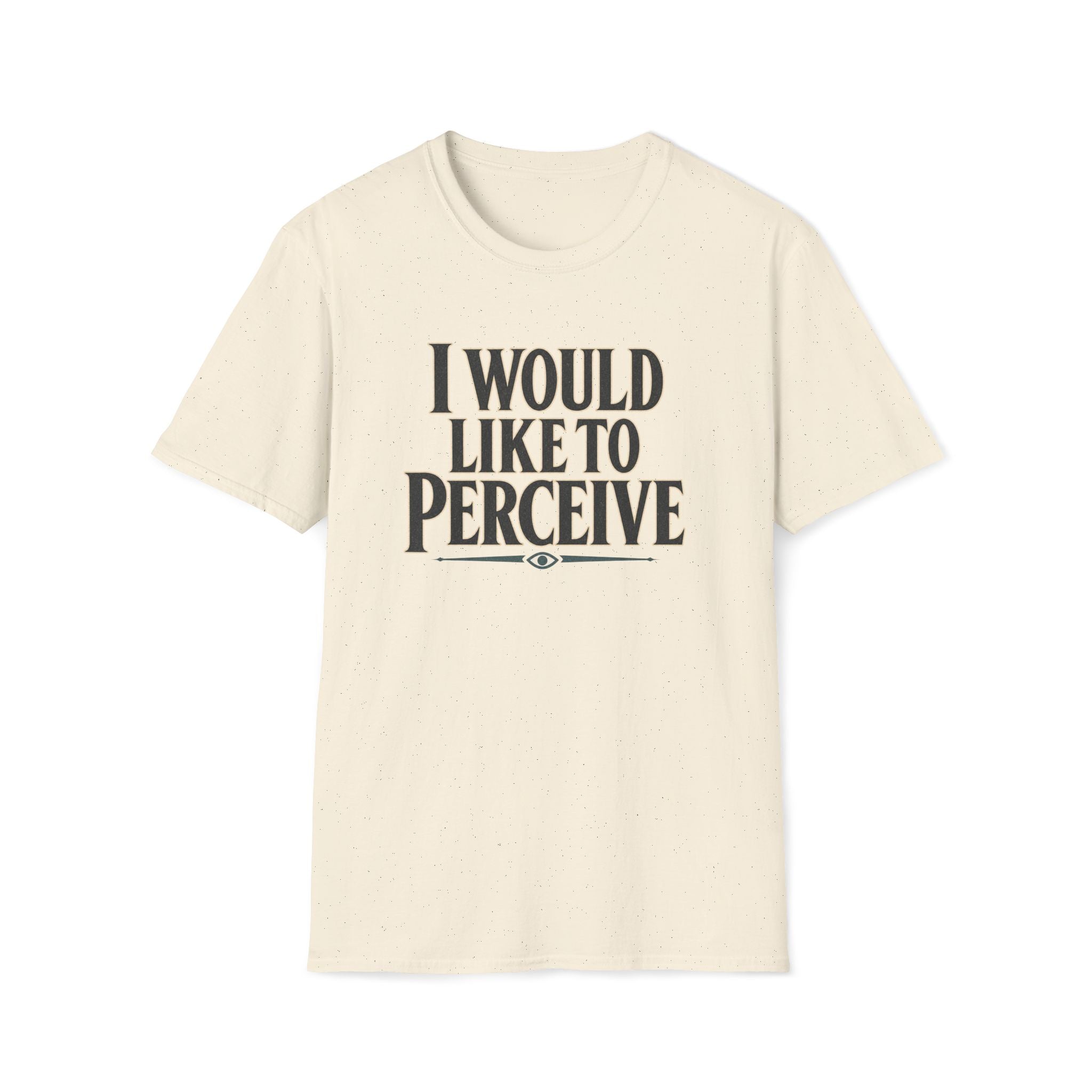 I Would Like To Perceive T‑Shirt