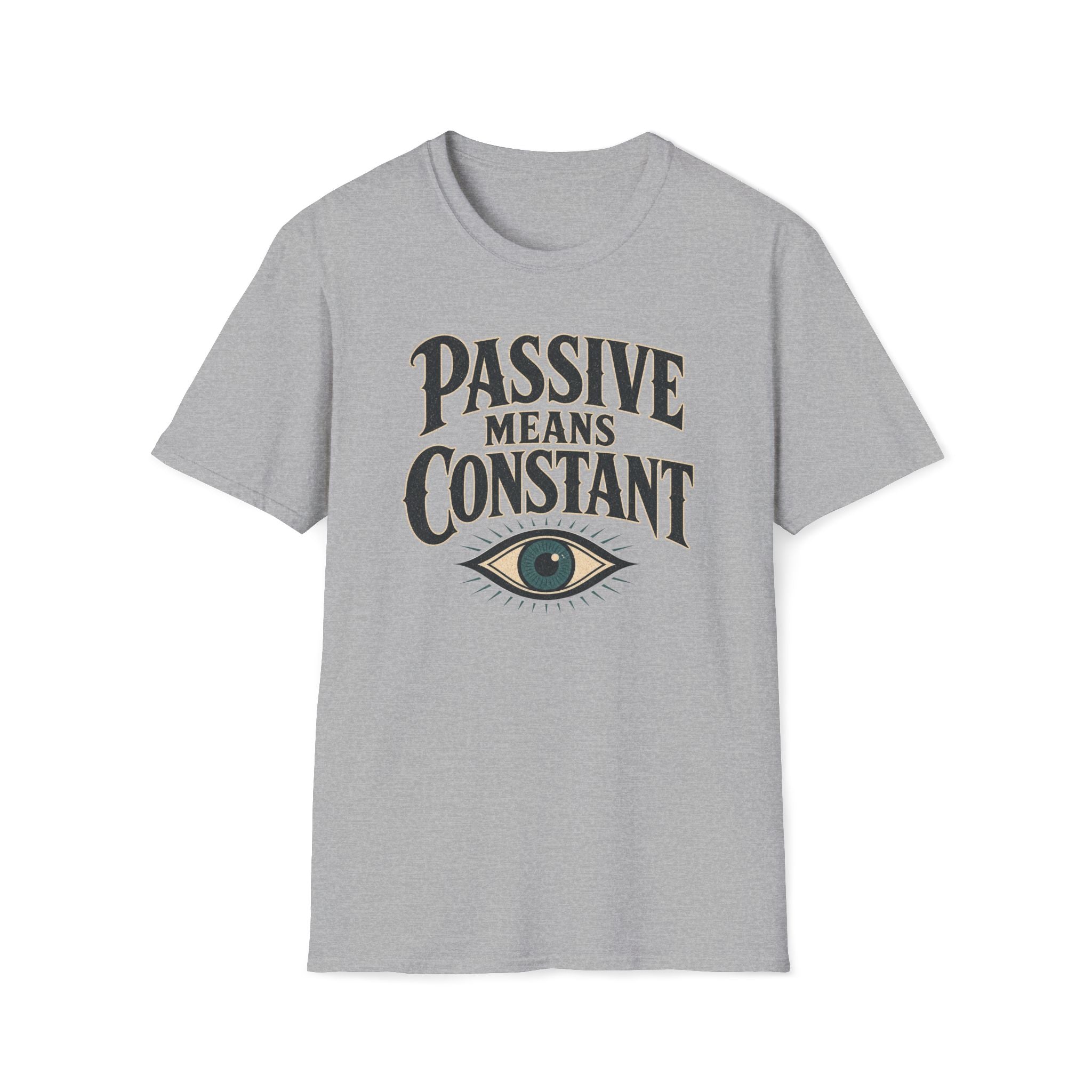 Passive Means Constant T‑Shirt
