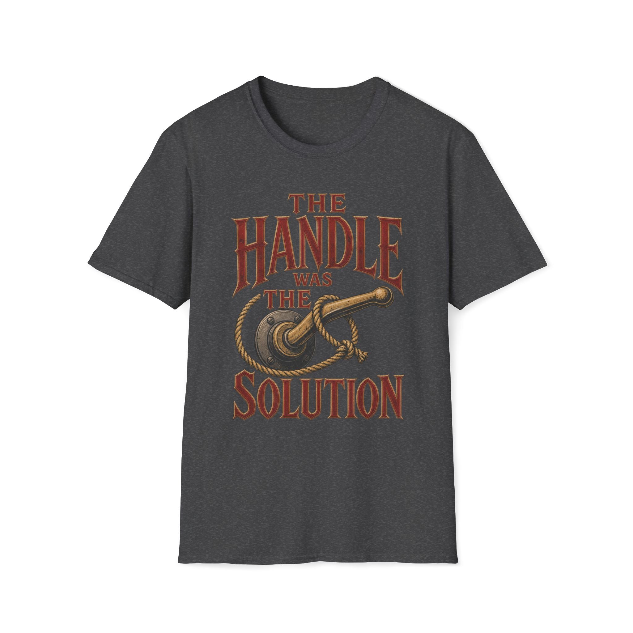 Handle Was The Solution T‑Shirt