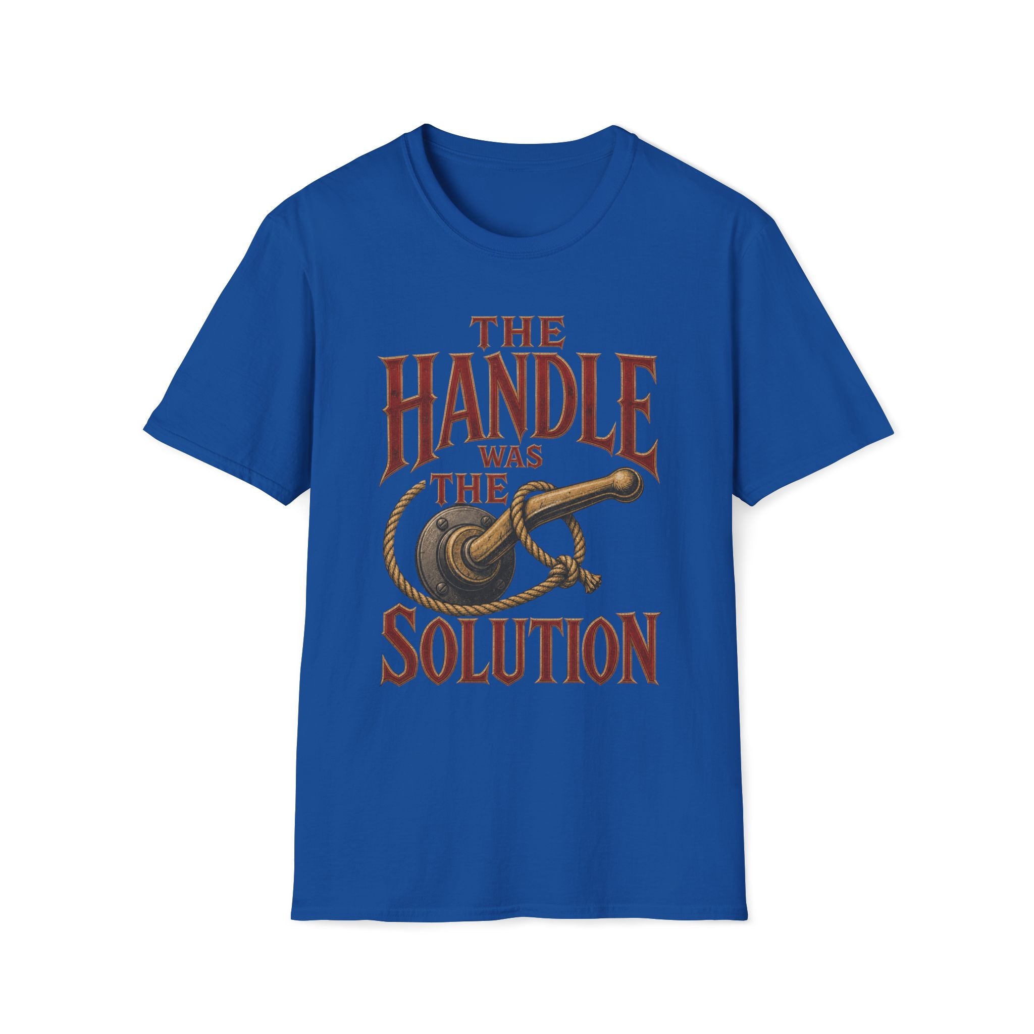 Handle Was The Solution T‑Shirt
