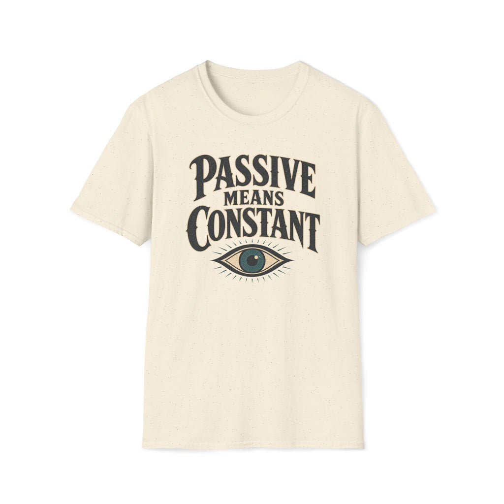 Passive Means Constant T‑Shirt