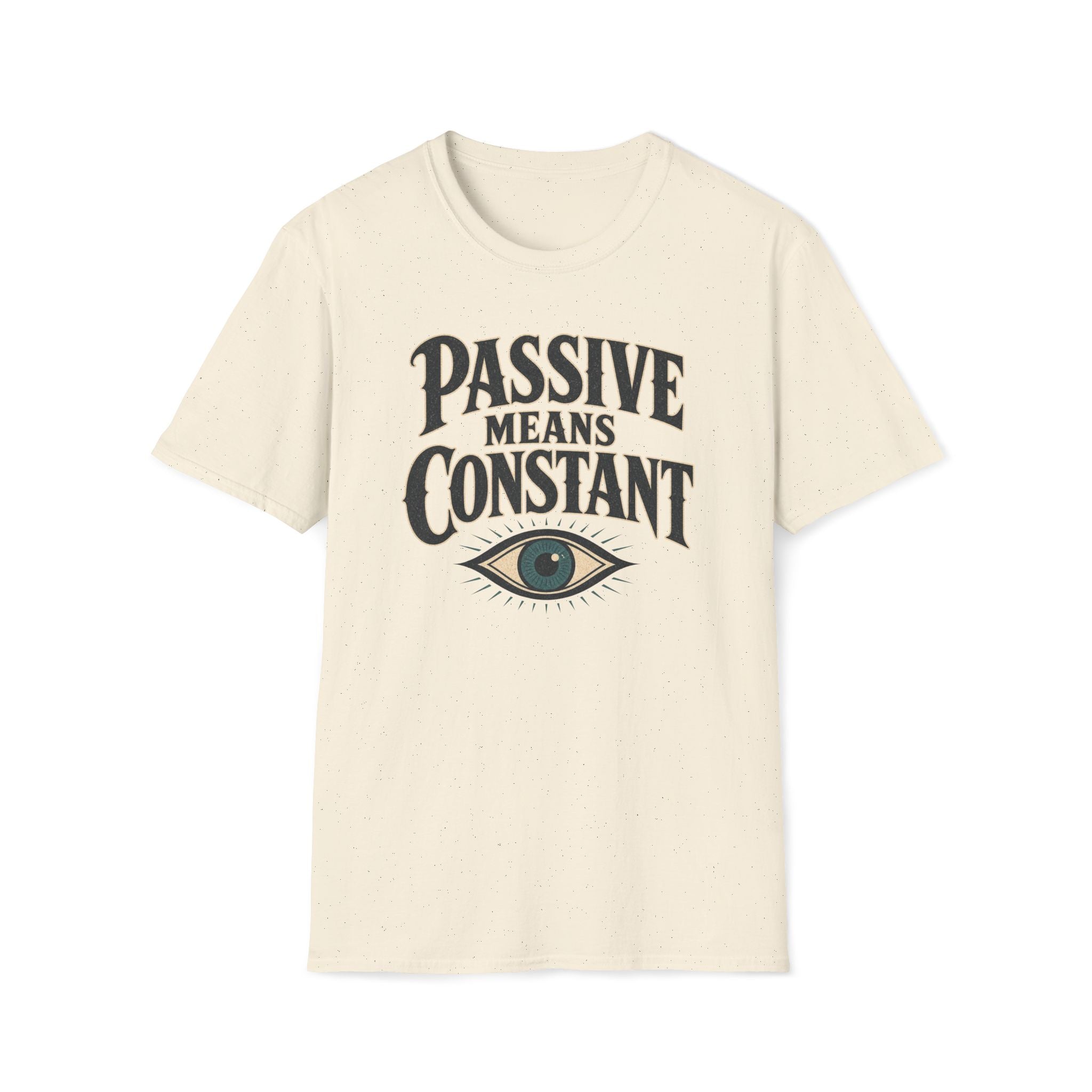 Passive Means Constant T‑Shirt