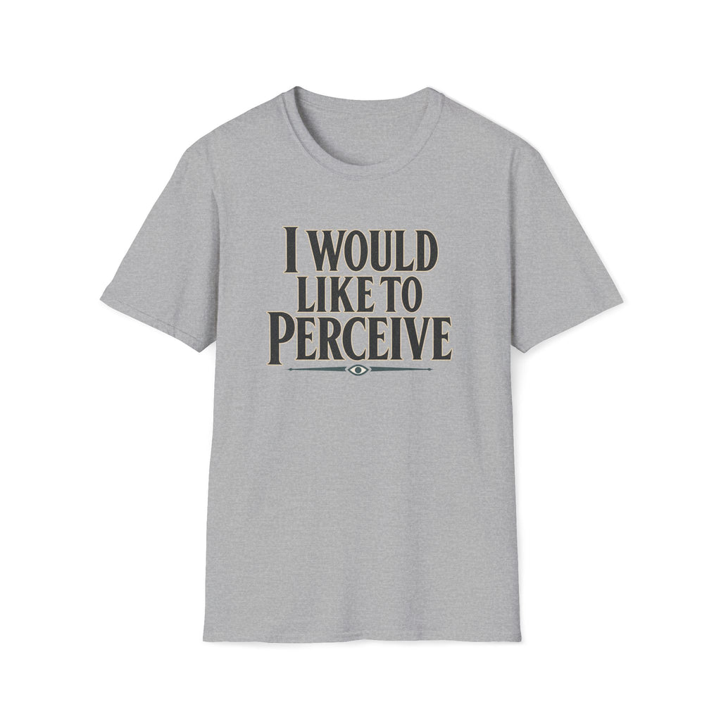 I Would Like To Perceive T‑Shirt