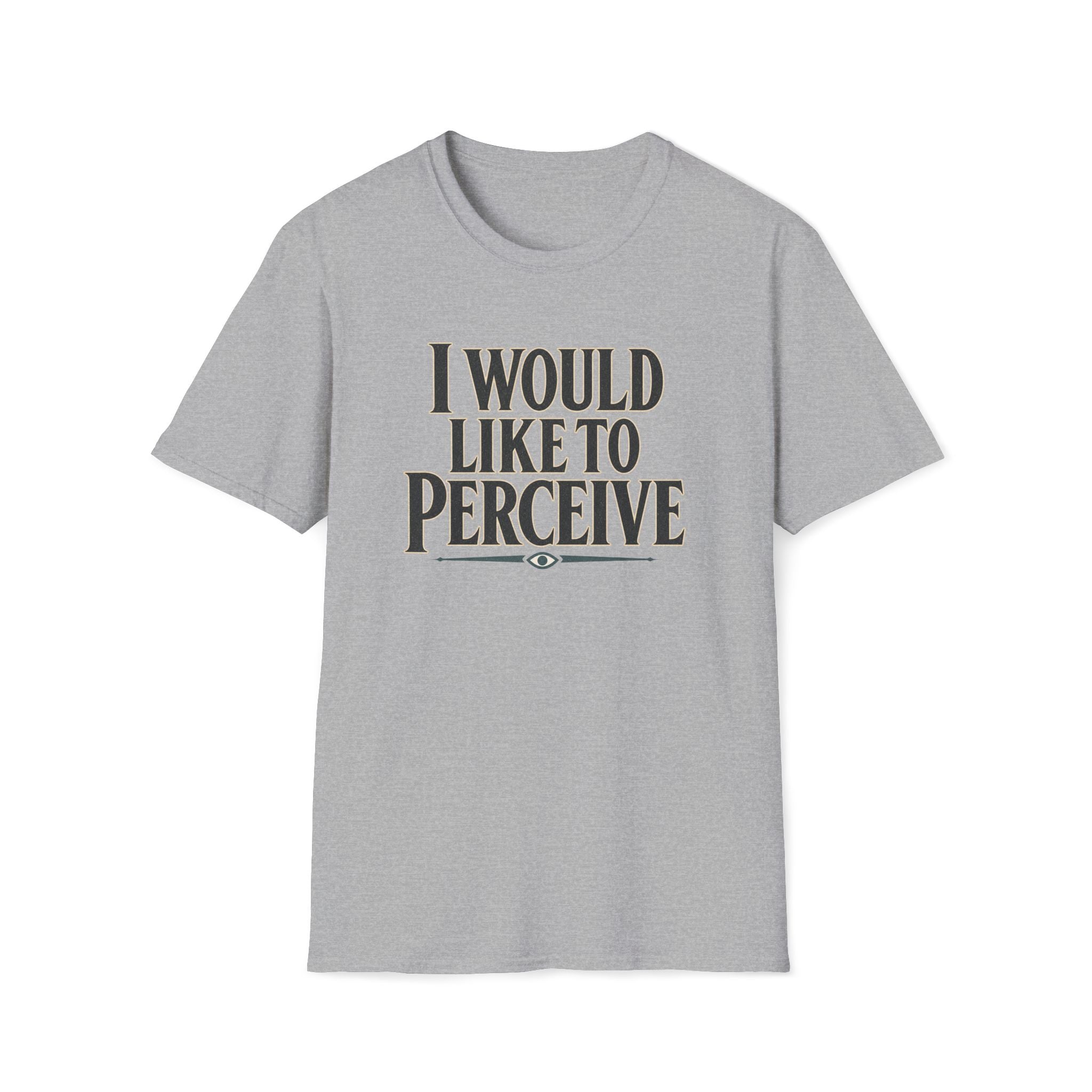 I Would Like To Perceive T‑Shirt
