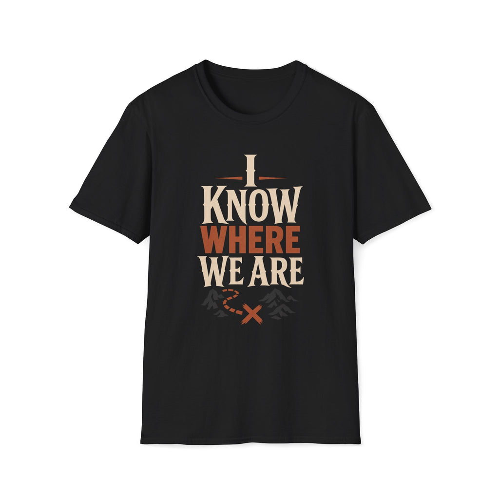 I Know Where We Are T‑Shirt