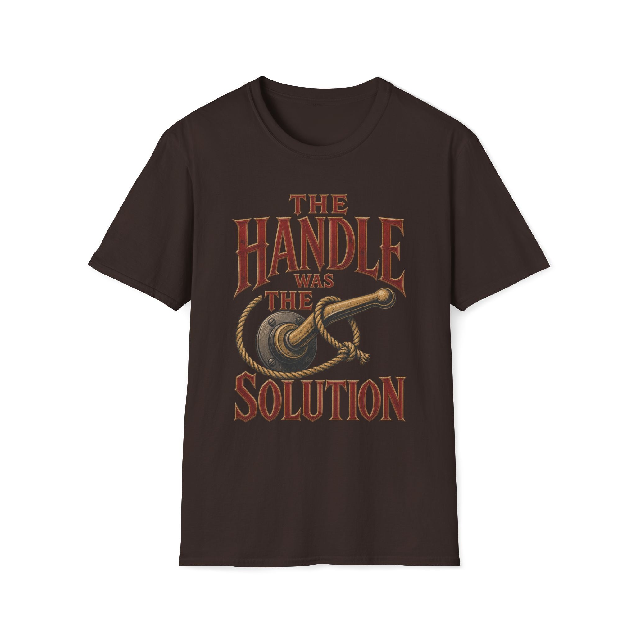 Handle Was The Solution T‑Shirt