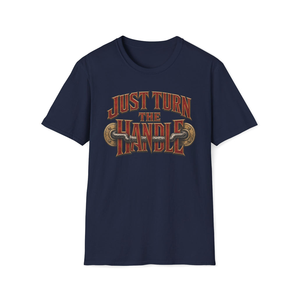 Just Turn The Handle T‑Shirt