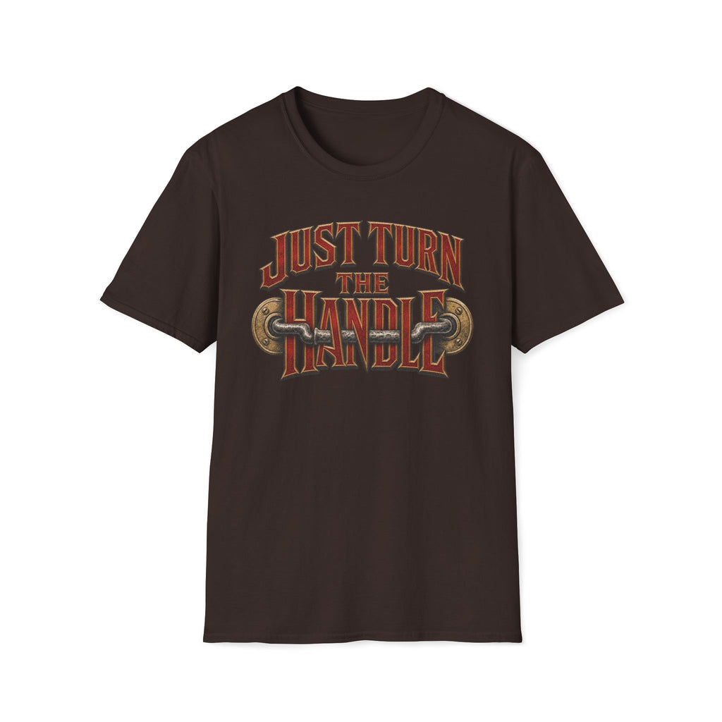 Just Turn The Handle T‑Shirt
