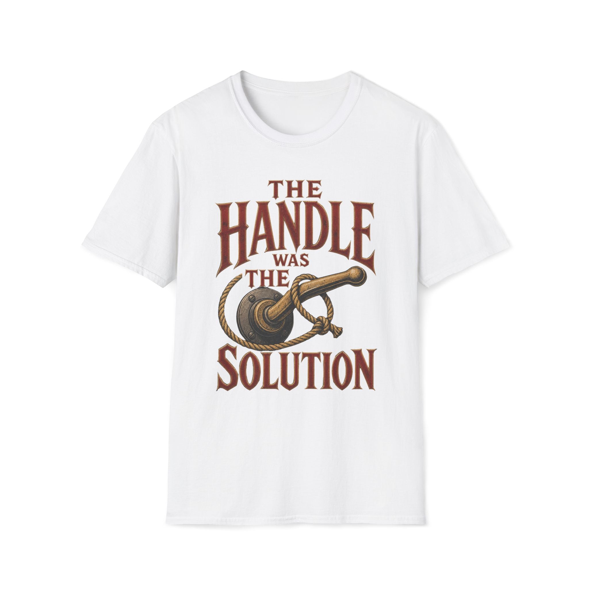 Handle Was The Solution T‑Shirt