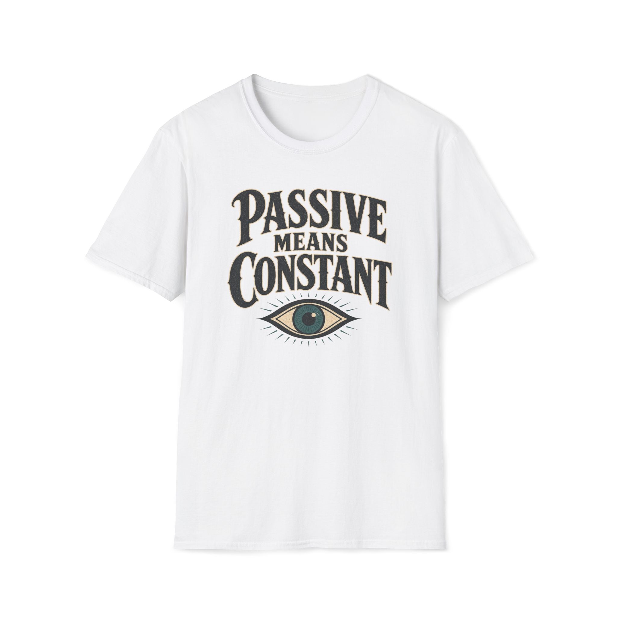 Passive Means Constant T‑Shirt