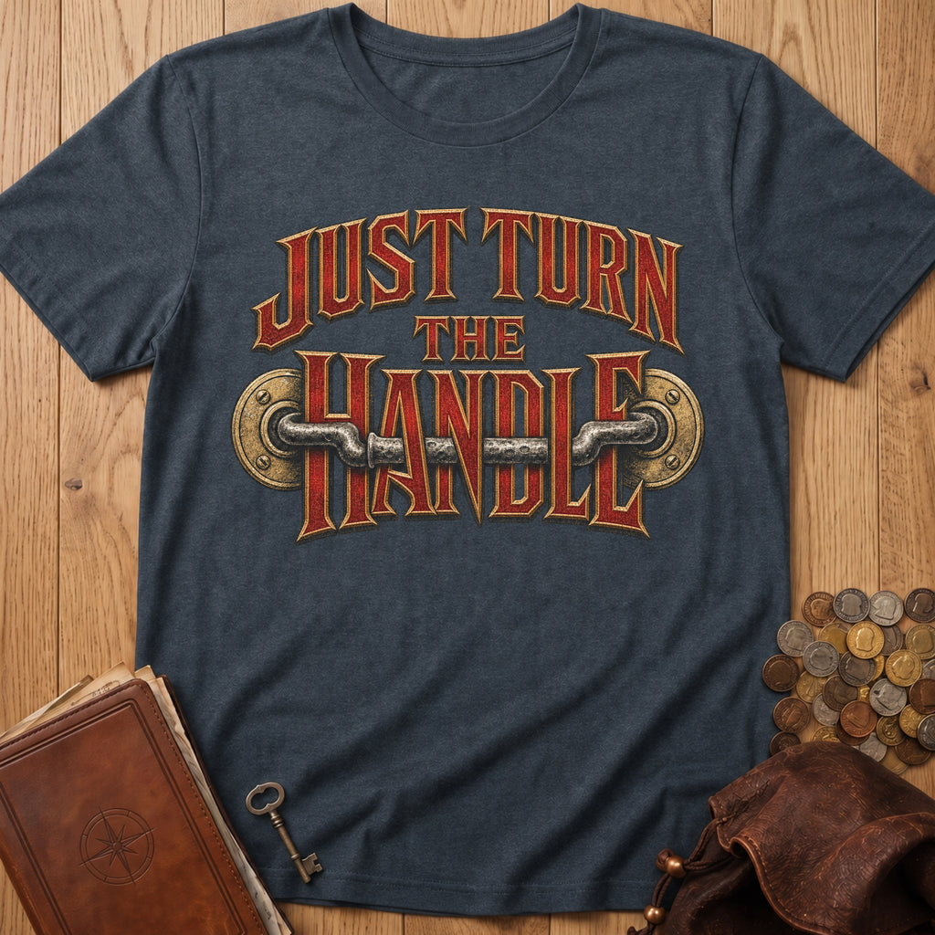 Just Turn The Handle T‑Shirt in Dark Heather
