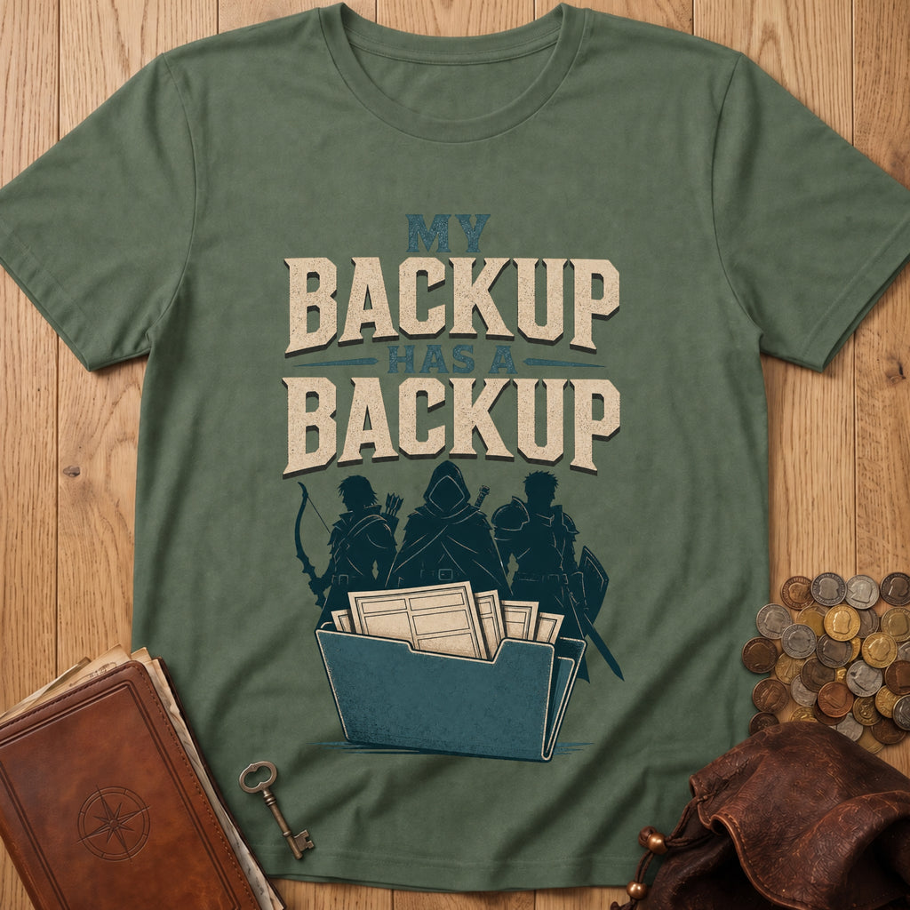 Backup Has A Backup T‑Shirt in Military Green
