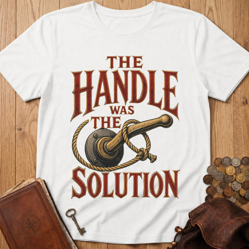 Handle Was The Solution T‑Shirt in White